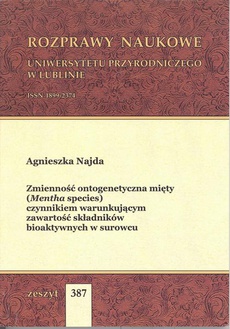 The cover of the book titled: Zmienność ontogenetyczna mięty (Mentha species) czynnikiem warunkującym zawartość składników bioaktywnych w surowcu