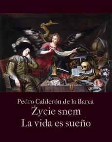 The cover of the book titled: Życie jest snem. La vida es sueño