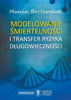The cover of the book titled: Modelowanie śmiertelności i transfer ryzyka długowieczności