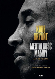Обложка книги под заглавием:Kobe Bryant. Mentalność Mamby. Jak zwyciężać