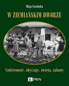 The cover of the book titled: W ziemiańskim dworze
