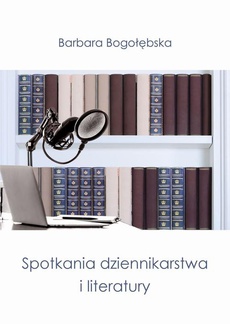 Обкладинка книги з назвою:Spotkania dziennikarstwa i literatury