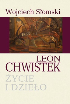 The cover of the book titled: Leon Chwistek. Życie i dzieło