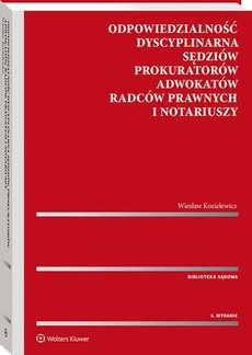 The cover of the book titled: Odpowiedzialność dyscyplinarna sędziów, prokuratorów, adwokatów, radców prawnych i notariuszy