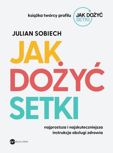 The cover of the book titled: Jak dożyć setki