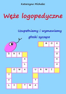 The cover of the book titled: Uzupełniamy i wymawiamy głoski syczące. Węże logopedyczne