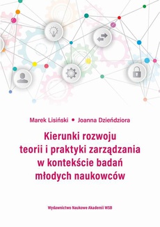 Okładka książki o tytule: Kierunki rozwoju teorii i praktyki zarządzania w kontekście badań młodych naukowców