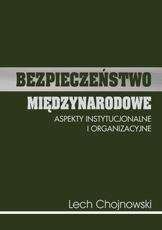 The cover of the book titled: Bezpieczeństwo międzynarodowe. Aspekty instytucjonalne i organizacyjne