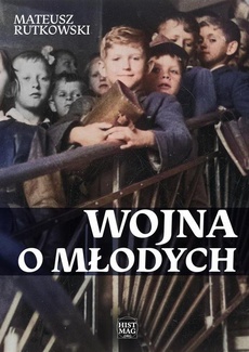 The cover of the book titled: Wojna o młodych. Kościół i komuniści w walce o religię w szkołach średnich 1945–1961