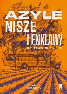 The cover of the book titled: Azyle nisze i enklawy