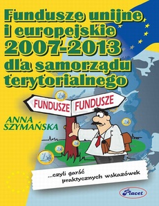 Обложка книги под заглавием:Fundusze unijne i europejskie 2007 -2013 dla samorządu terytorialnego