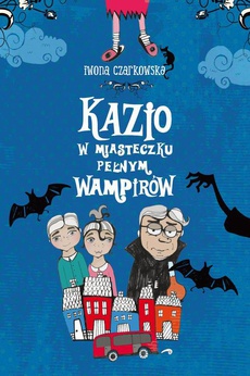 The cover of the book titled: Kazio w miasteczku pełnym wampirów
