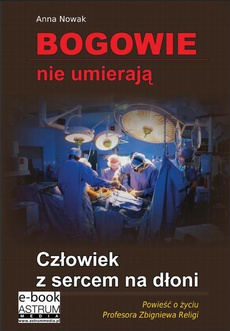 The cover of the book titled: Bogowie nie umierają Człowiek z sercem na dłoni