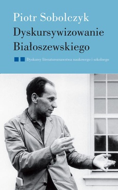 Обложка книги под заглавием:Dyskursywizowanie Białoszewskiego