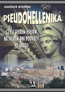 The cover of the book titled: Pseudohellenika czyli siedem esejów na siedem dni podróży po Grecji
