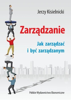 The cover of the book titled: Zarządzanie. Jak zarządzać i być zarządzanym