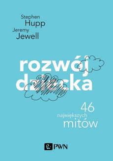 The cover of the book titled: Rozwój dziecka. 46 największych mitów
