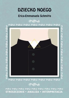 Okładka książki o tytule: Dziecko Noego Erica-Emmanuela Schmitta. Streszczenie, analiza, interpretacja