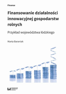 The cover of the book titled: Finansowanie działalności innowacyjnej gospodarstw rolnych