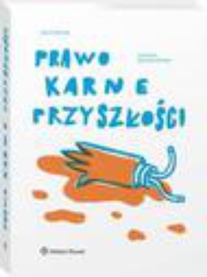 The cover of the book titled: Prawo karne przyszłości