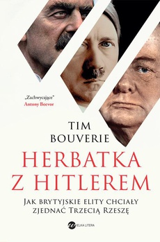 Okładka książki o tytule: Herbatka z Hitlerem. Jak brytyjskie elity chciały zjednać Trzecią Rzeszę
