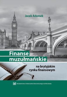 The cover of the book titled: Finanse muzułmańskie na brytyjskim rynku finansowym (wybrane zagadnienia)