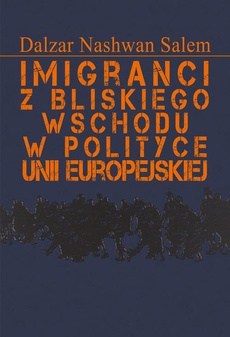 Okładka książki o tytule: Imigranci z Bliskiego Wschodu w polityce Unii Europejskiej