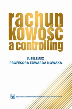 Okładka książki o tytule: Rachunkowość a controlling. Jubileusz Profesora Edwarda Nowaka