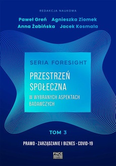 The cover of the book titled: Seria foresight. Przestrzeń społeczna. Tom 3: Prawo, zarządzanie i biznes, COVID-19