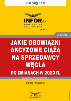 The cover of the book titled: Jakie obowiązki akcyzowe ciążą na sprzedawcy węgla po zmianach w 2023 r.