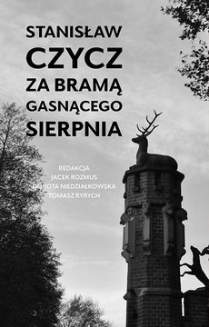 The cover of the book titled: Stanisław Czycz. Za bramą gasnącego sierpnia