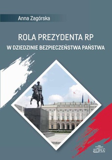 Обложка книги под заглавием:Rola Prezydenta RP w dziedzinie bezpieczeństwa państwa
