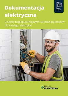 The cover of the book titled: Dokumentacja elektryczna. Dziesięć najpopularniejszych wzorów protokołów dla każdego elektryka!