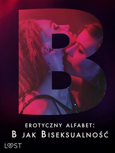 Обложка книги под заглавием:Erotyczny alfabet: B jak Biseksualność – zbiór opowiadań
