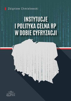 Обкладинка книги з назвою:Instytucje i polityka celna RP w dobie cyfryzacji