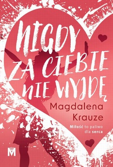 The cover of the book titled: Nigdy za ciebie nie wyjdę