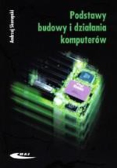 The cover of the book titled: Podstawy budowy i działania komputerów
