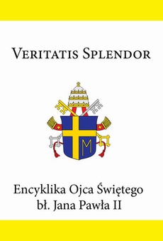 Okładka książki o tytule: Encyklika Ojca Świętego bł. Jana Pawła II VERITATIS SPLENDOR