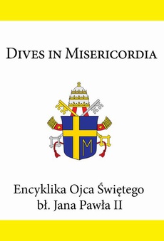 Okładka książki o tytule: Encyklika Ojca Świętego bł. Jana Pawła II DIVES IN MISERICORDIA