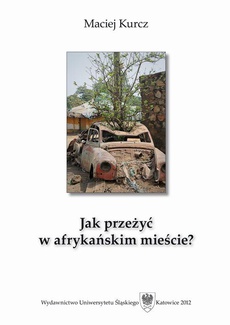 The cover of the book titled: Jak przeżyć w afrykańskim mieście?