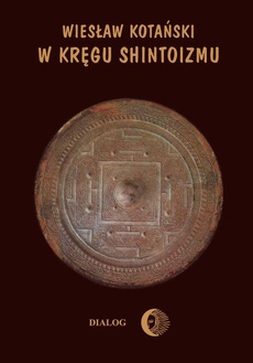 The cover of the book titled: W kręgu shintoizmu. Tom 1 Przeszłość i jej tajemnice