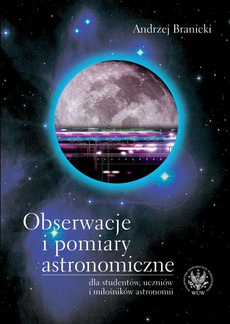 Okładka książki o tytule: Obserwacje i pomiary astronomiczne dla studentów, uczniów i miłośników astronomii
