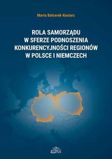 The cover of the book titled: Rola samorządu w sferze podnoszenia konkurencyjności regionów w Polsce i Niemczech