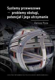 The cover of the book titled: Systemy przewozowe - problemy obsługi, potencjał i jego utrzymanie