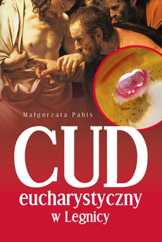 Okładka książki o tytule: Cud eucharystyczny w Legnicy