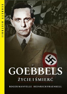 The cover of the book titled: Goebbels Życie i śmierć