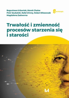 The cover of the book titled: Trwałość i zmienność procesów starzenia się i starości