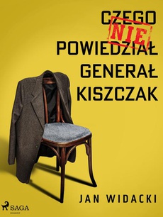 Okładka książki o tytule: Czego nie powiedział generał Kiszczak