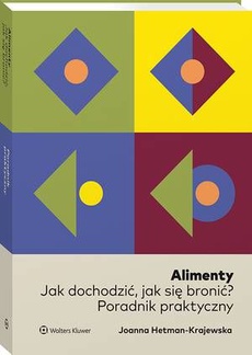 The cover of the book titled: Alimenty. Jak dochodzić, jak się bronić? Poradnik praktyczny