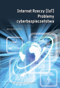 The cover of the book titled: Internet Rzeczy (IoT). Problemy cyberbezpieczeństwa